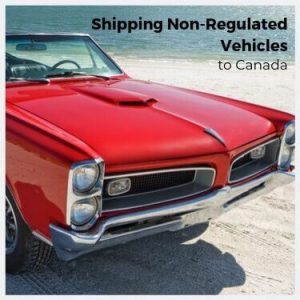 Shipping Non-Regulated Vehicles to Canada