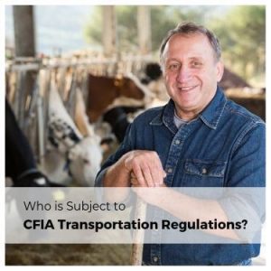 Who is Subject to CFIA Transportation Regulations