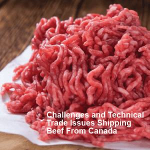 Challenges and technical trade issues of shipping beef from Canada