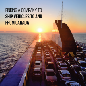Finding a company to ship vehicles to and from Canada